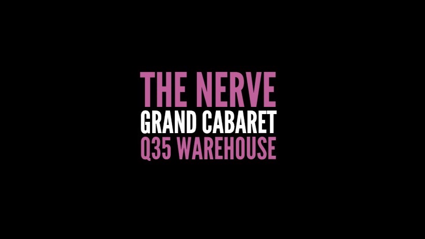 Couverture officielle de l'événement "The Nerve Gran Cabaret'' at Q35 Warehouse