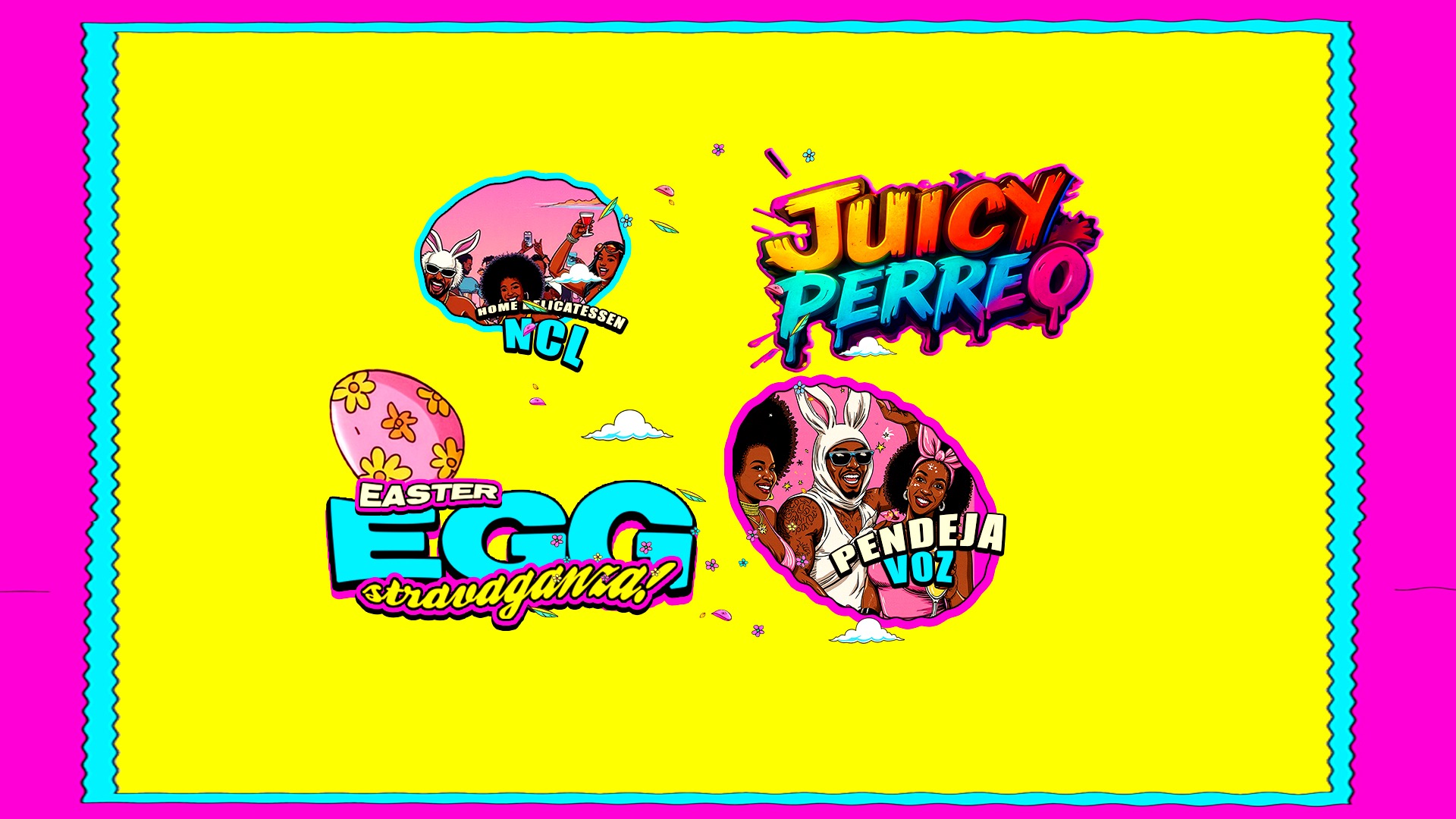 Juicy Perreo EASTER EGGstravaganza