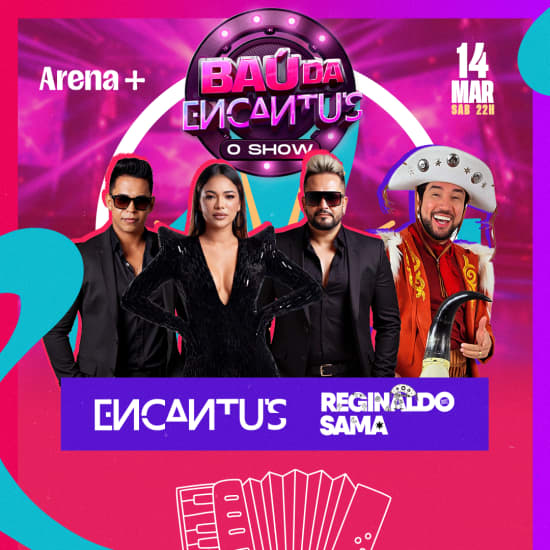 Official cover of the event Show Baú da Encantus com Banda Encantus e Reginaldo Sama no Arena +