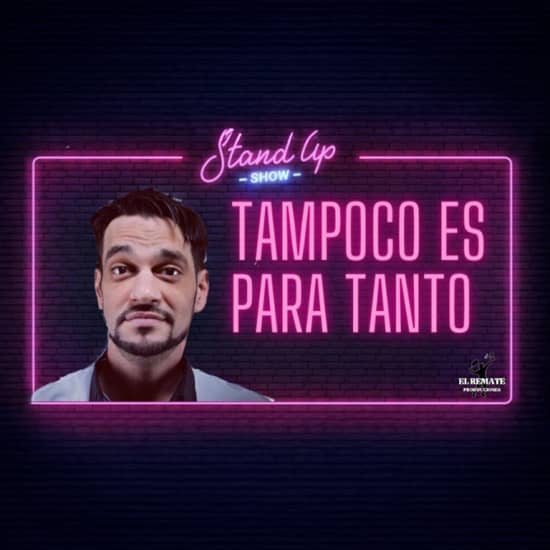 Official cover of the event Tampoco es para tanto, en Huertas