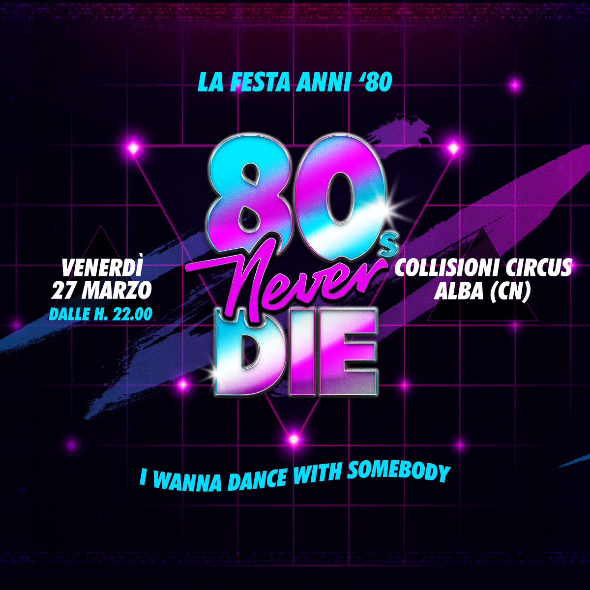 80's Never Die - La Festa anni 80 più grande d'Italia | 27.03 @Collisioni Circus