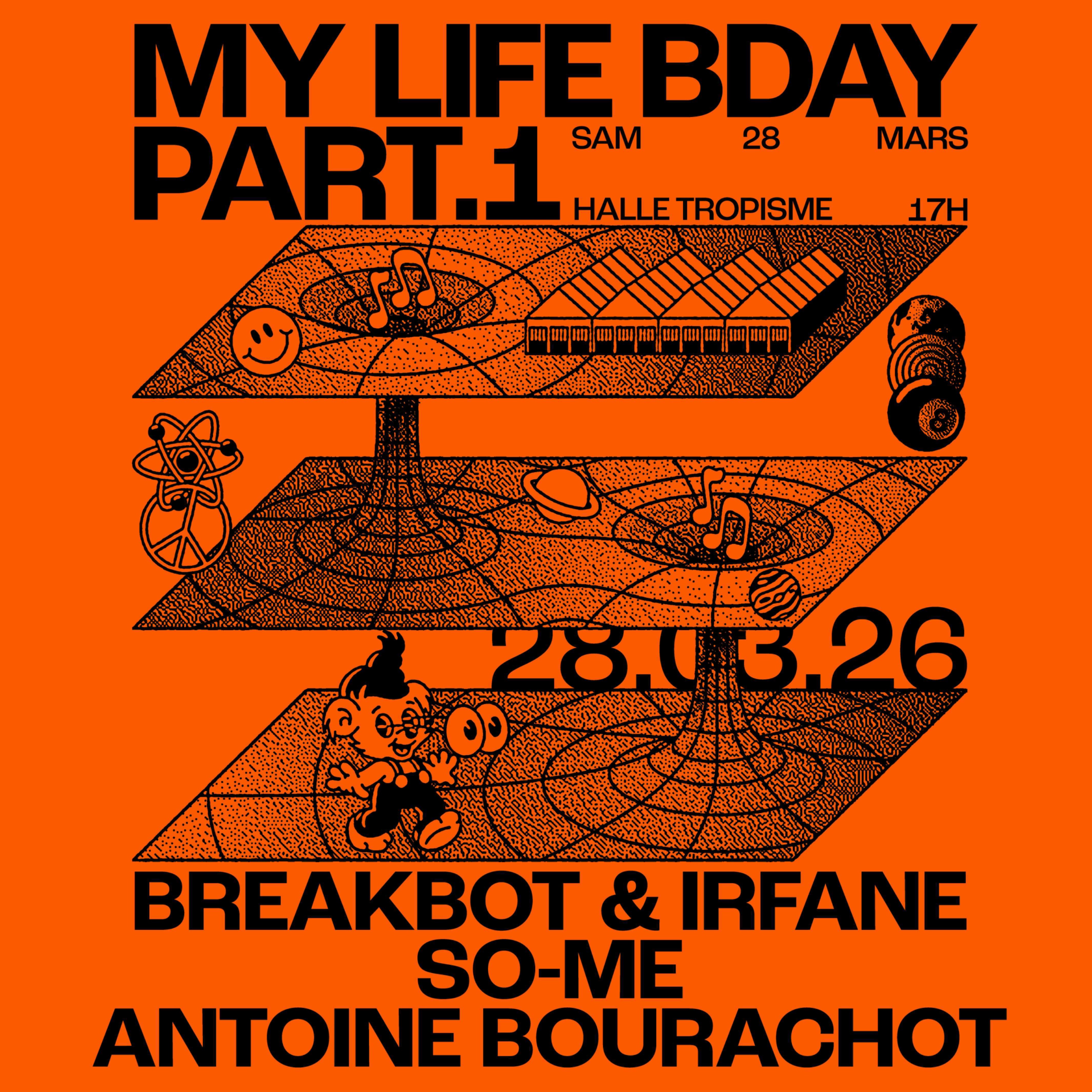 Cartel oficial del evento BREAKBOT & IRFANE + SO-ME + ANTOINE BOURACHOT — My Life bday Part.1 • Montpellier, Halle Tropisme