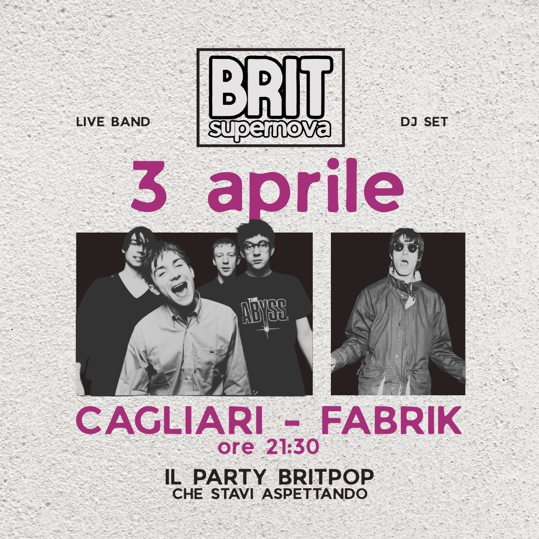BRIT SUPERNOVA CAGLIARI LIVE + DJ SET | 3 APRILE | FABRIK ore 21:30 | ARRIVA PRESTO