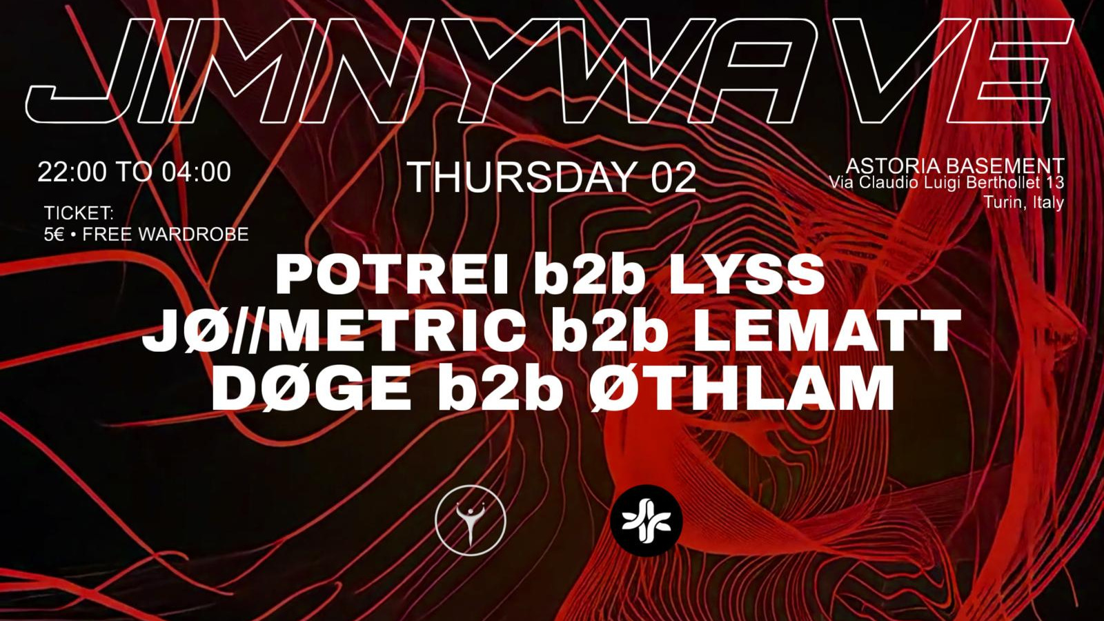 Copertina ufficiale dell'evento JIMNY WAVE: POTREI B2B LYSS, JØ//METRIC B2B LEMATT, ØTHLAM B2B DØGE at Astoria