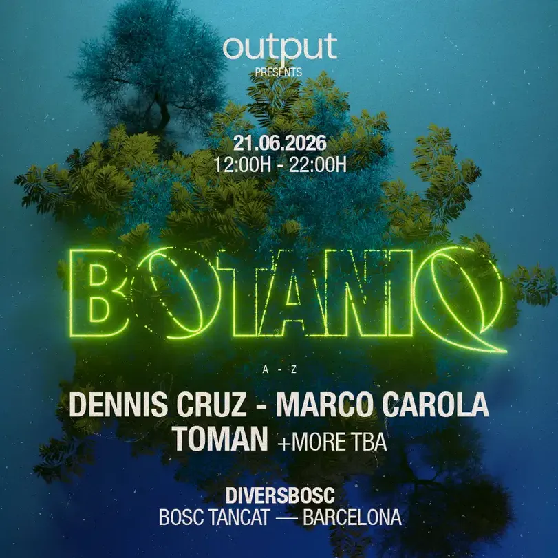 Cartaz oficial do evento Output pres. Botaniq Showcase with Dennis Cruz, Marco Carola, Toman - OFFBCN 26