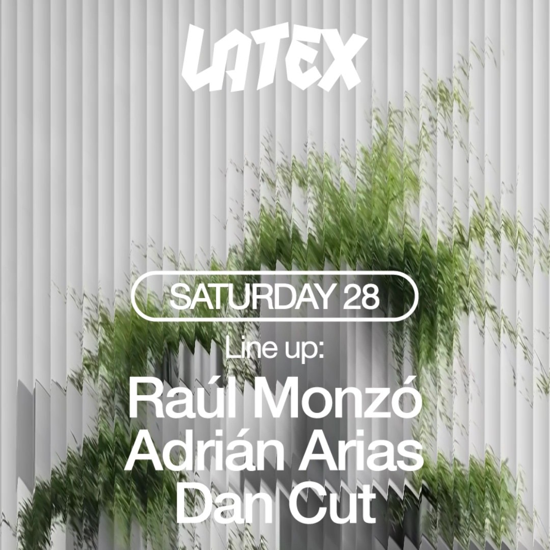 Official cover of the event S28/03 LATEX W/ RAÚL MONZÓ + ADRIÁN ARIAS + DAN CUT
