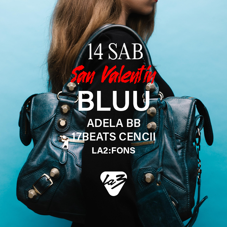 Cartel oficial del evento SÁBADO | SAN VALENTÍN: BLUU (SHOW) + 17Beats + Adela BB + Cencii