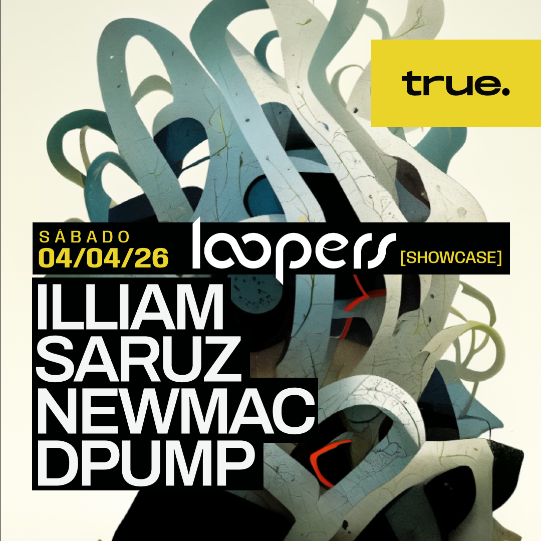 Copertina ufficiale dell'evento TRUE X LOOPERS W/ ILLIAM, SARUZ, NEWMAC & DPUMP