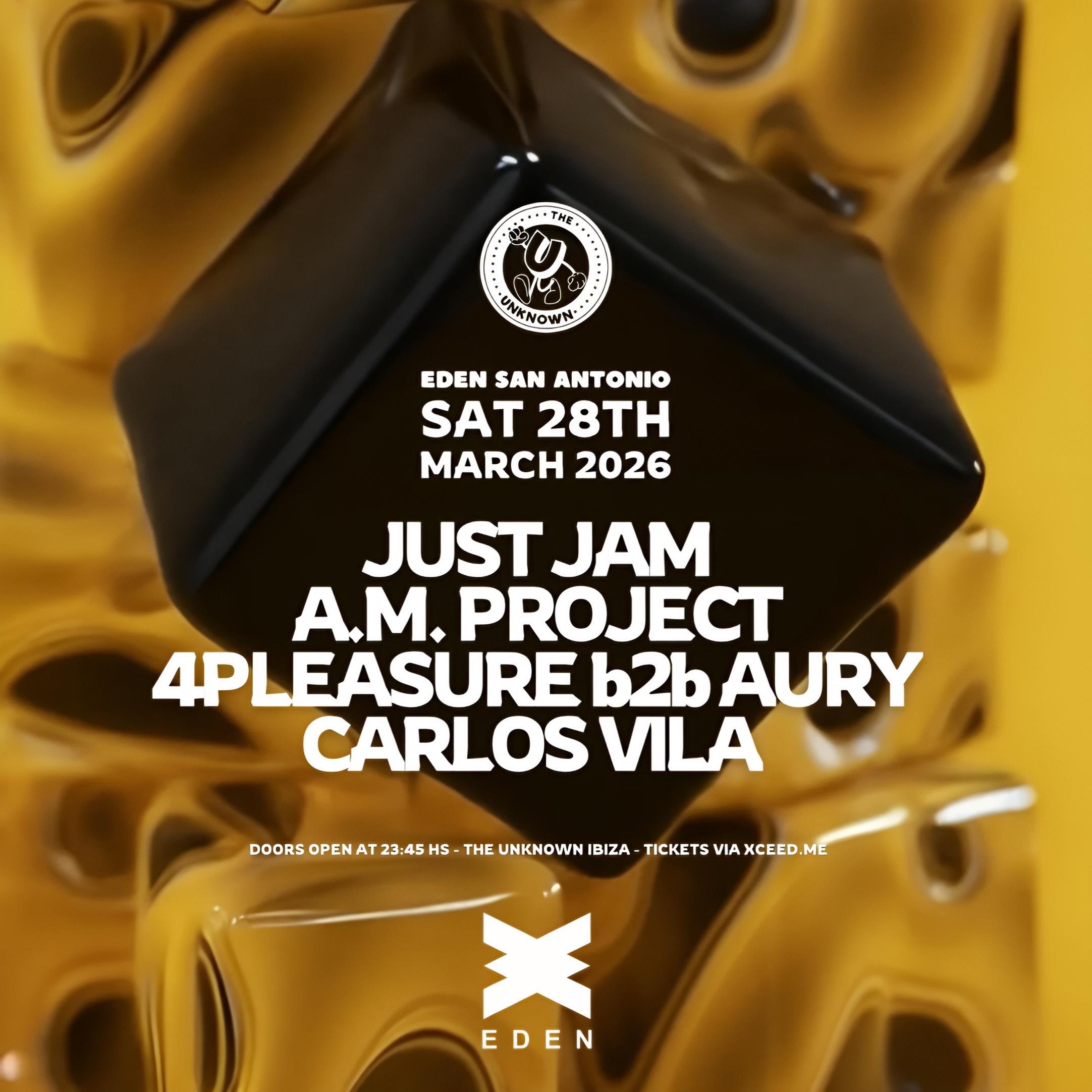 Unknown ibiza at Eden w/ Just Jam + A.M. Project + 4Pleasure b2b Aury + Carlos Vila