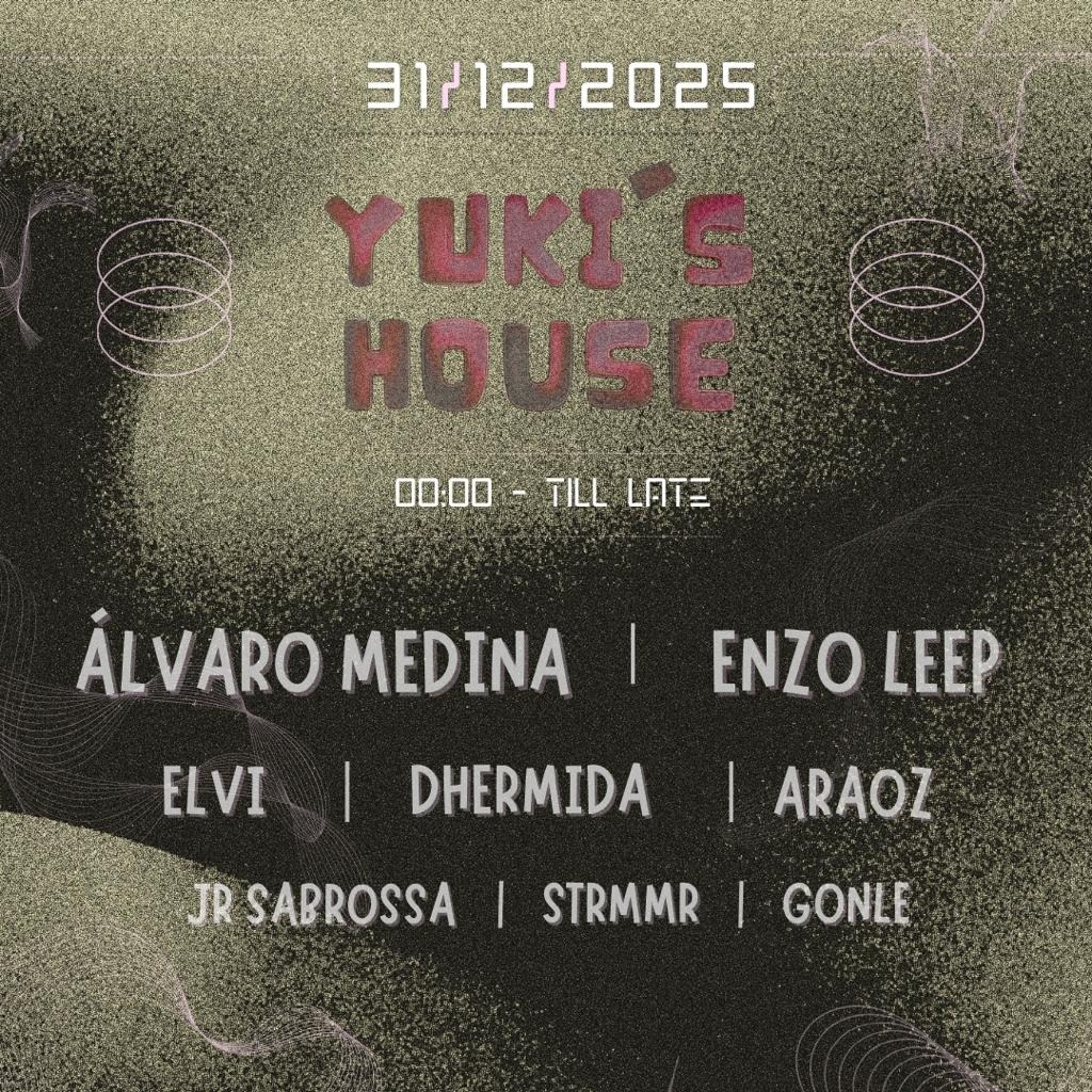 Cartaz oficial do evento Yuki´s House w/ Alvaro Medina + Enzo Leep + Elvi + Dhermida + Araoz + JR Sabrossa + STRMMR + Gonle